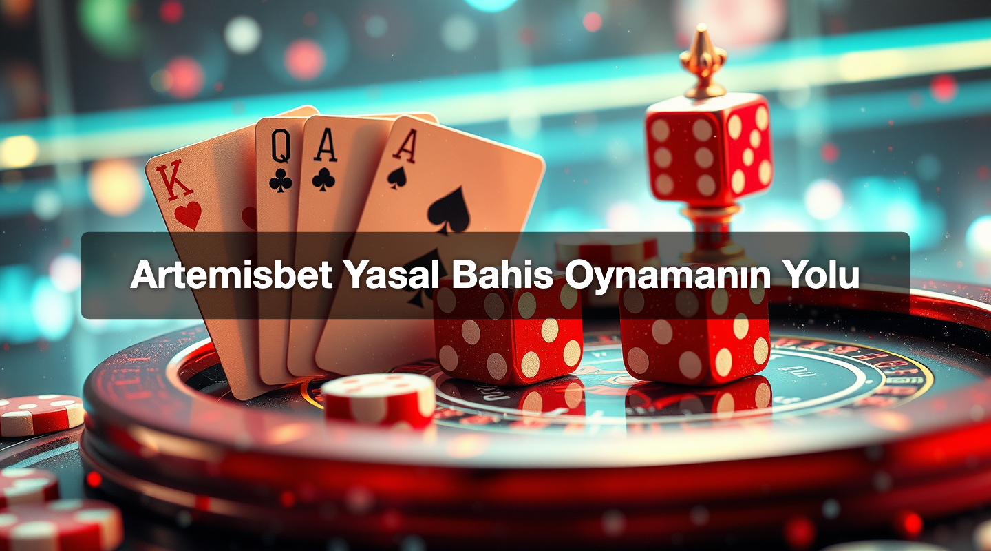Artemisbet Yasal Bahis Oynamanın Yolu
